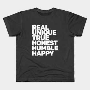 Real Unique True Honest Humble Happy Positive Vibes and Good Times WordArt Design Typography Kids T-Shirt